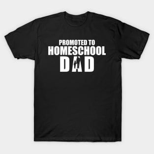 Promoted to homeschool Dad w T-Shirt